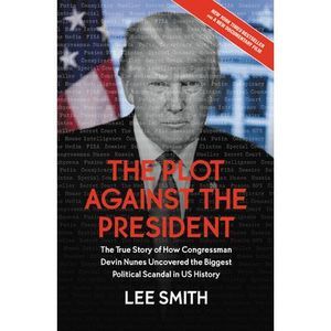 The Plot Against the President: The True Story of How Congressman Devin Nunes Un